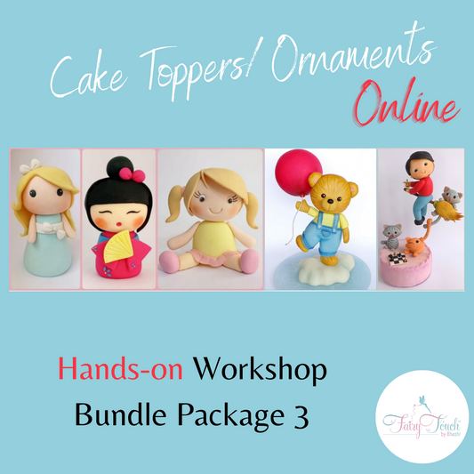 Cake Toppers / Ornaments  Online Hands-on Workshop - Bundle Package 3